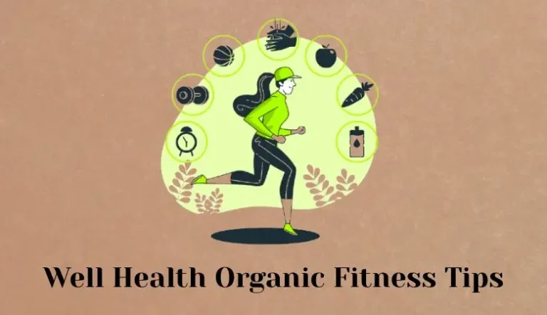 Well Health Organic Fitness Tips: Stay Healthy & Fit