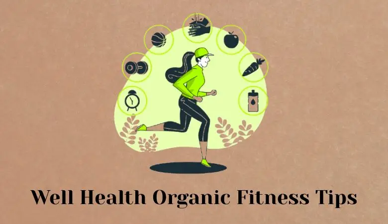 Well Health Organic Fitness Tips